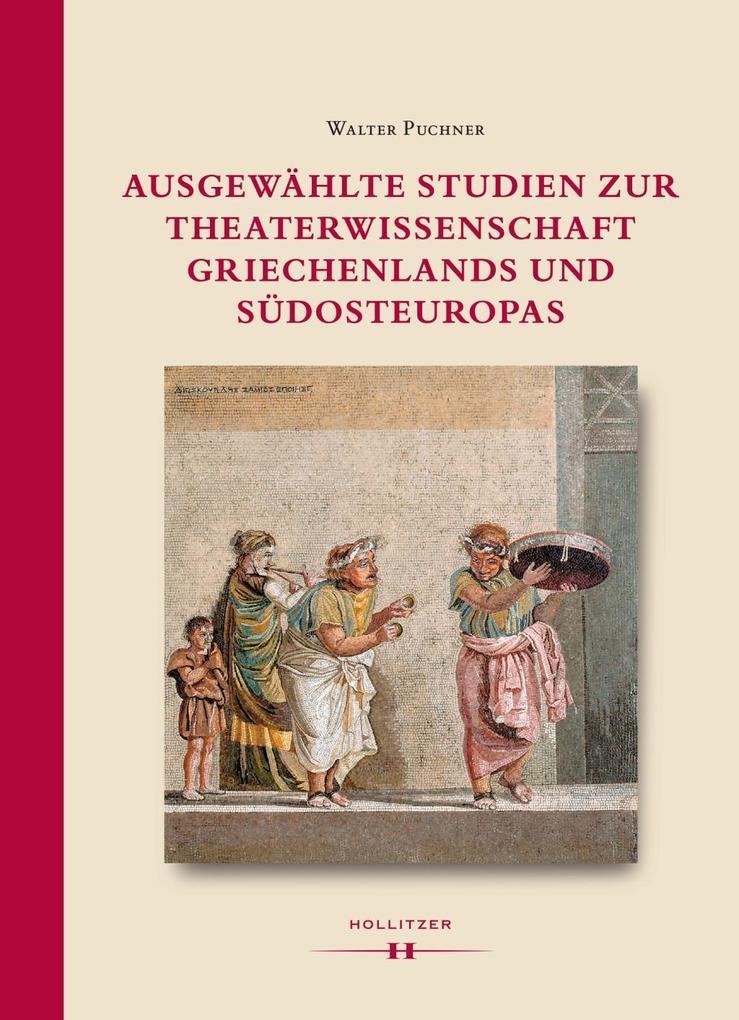 Ausgewählte Studien zur Theaterwissenschaft Griechenlands und Südosteuropas