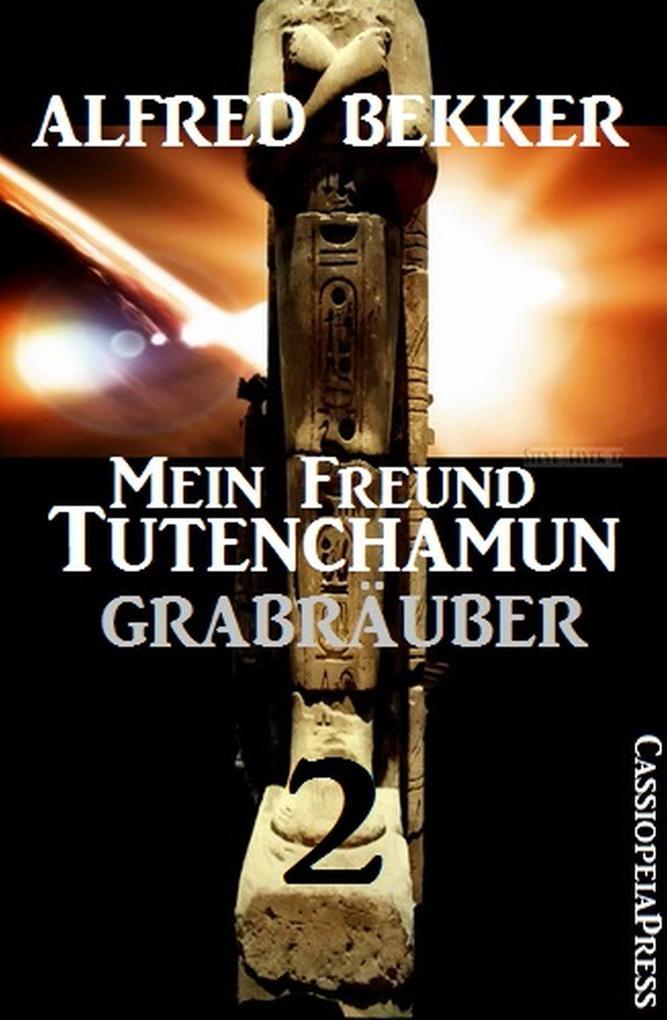 Grabräuber: Mein Freund Tutenchamun