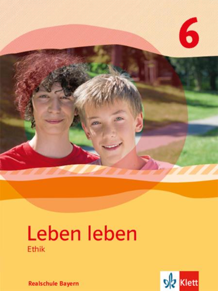 Leben leben. Schülerband Klasse 6. Ausgabe Realschule Bayern ab 2017