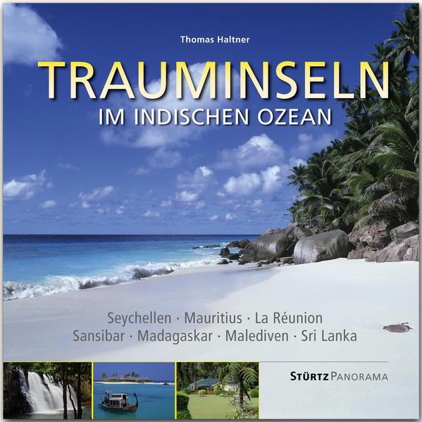 Trauminseln im Indischen Ozean - Seychellen . Mauritius . La Rèunion . Sansibar . Madagaskar . Malediven . Sri Lanka