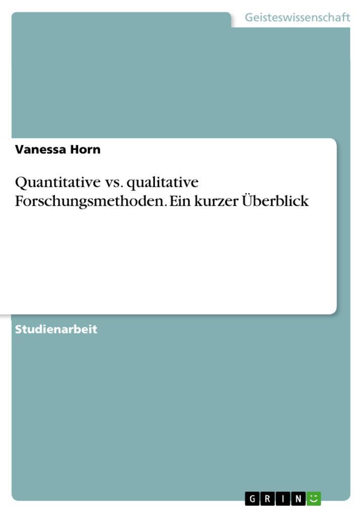 Quantitative vs. qualitative Forschungsmethoden. Ein kurzer Überblick