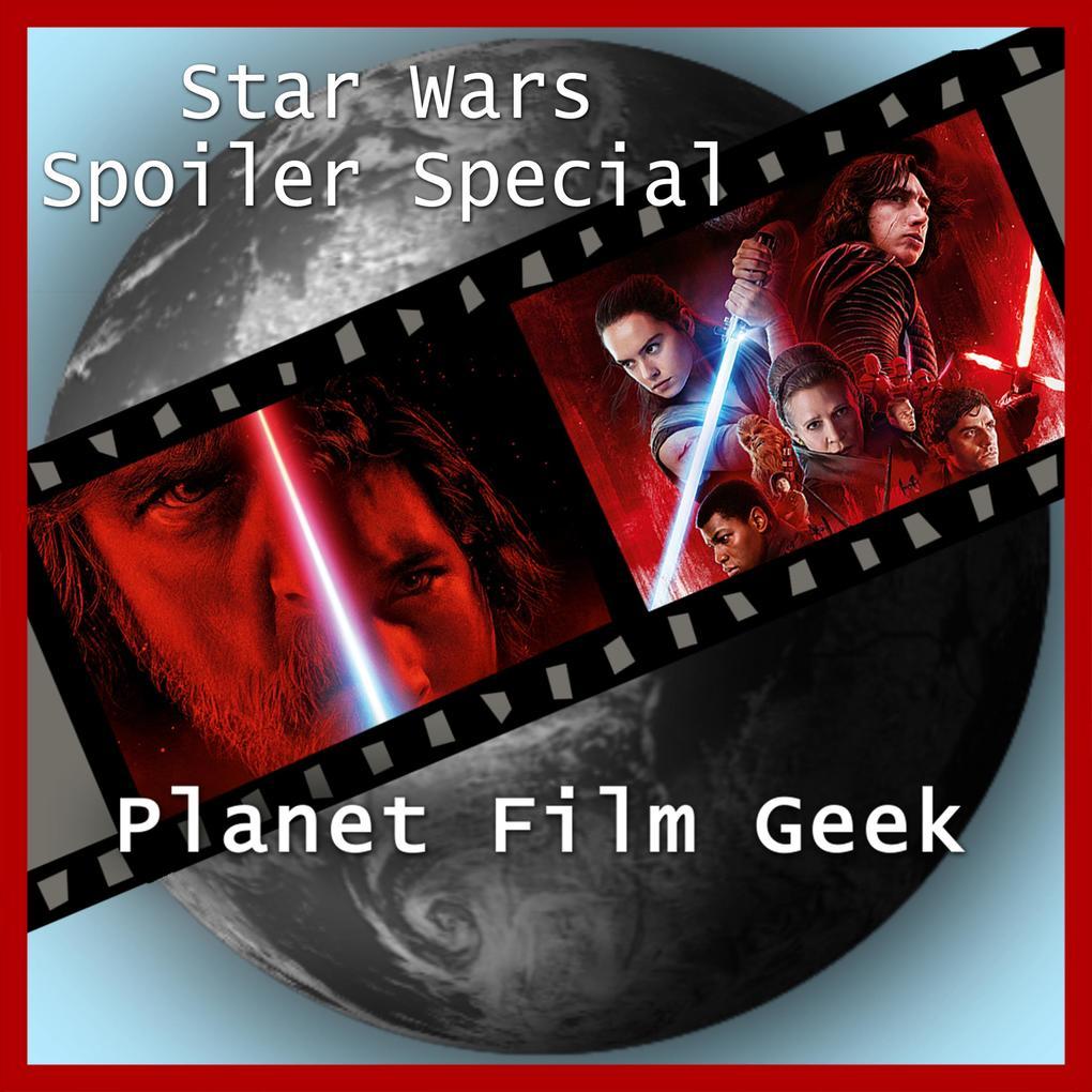 Planet Film Geek, Star Wars Spoiler Special