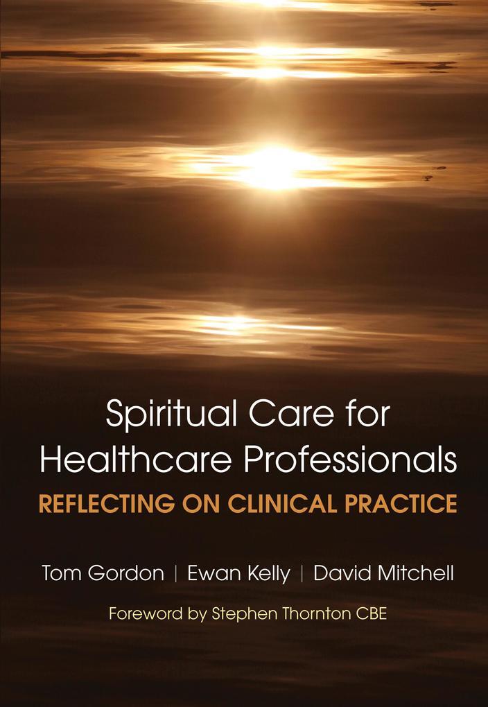 Reflecting on Clinical Practice Spiritual Care for Healthcare Professionals