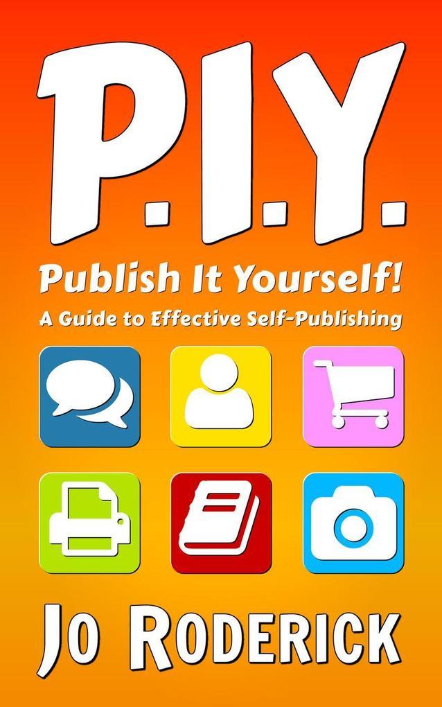 Publish It Yourself!: A Guide to Effective Self-Publishing