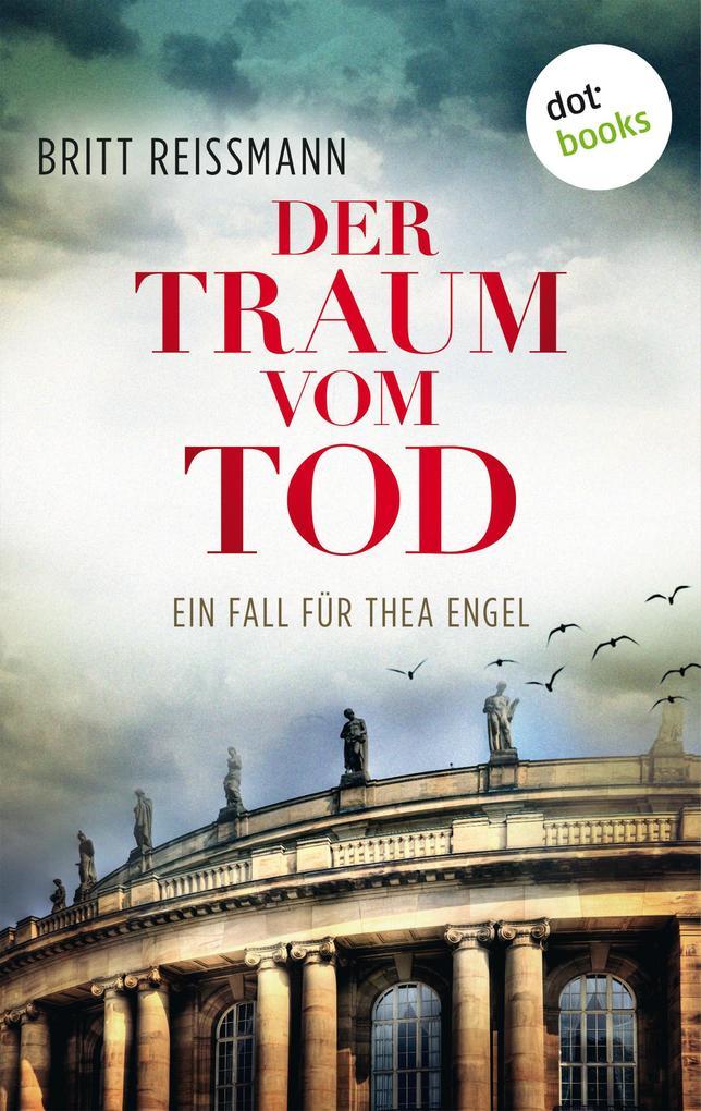 Der Traum vom Tod: Ein Fall für Thea Engel - Band 3