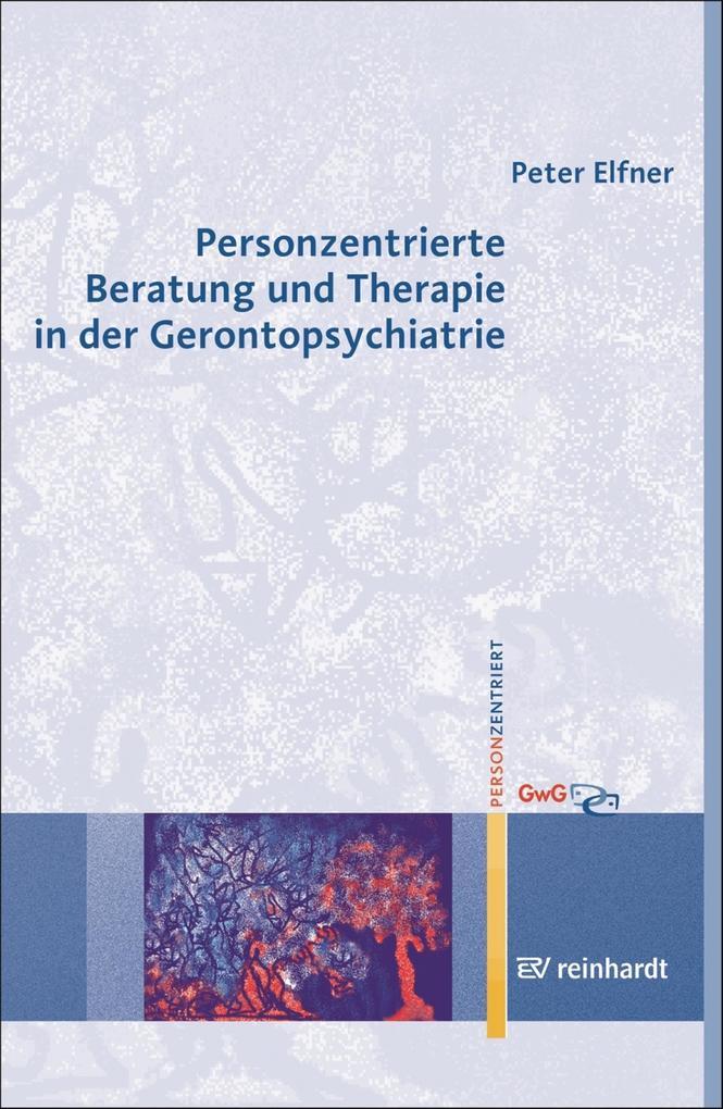 Personzentrierte Beratung und Therapie in der Gerontopsychiatrie