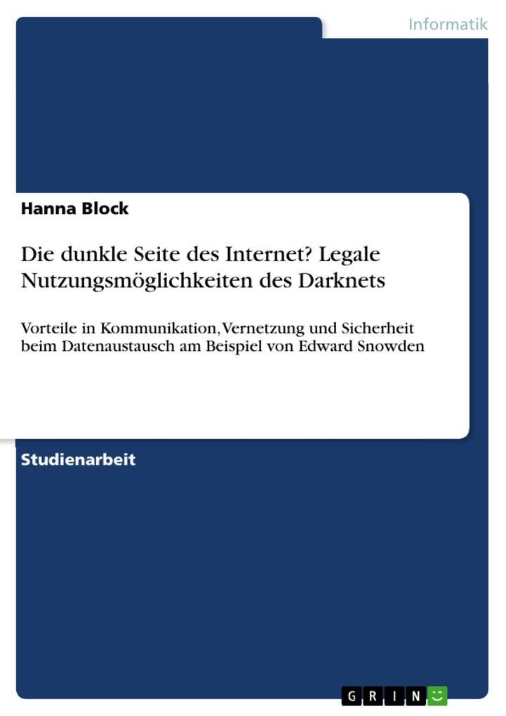 Die dunkle Seite des Internet? Legale Nutzungsmöglichkeiten des Darknets