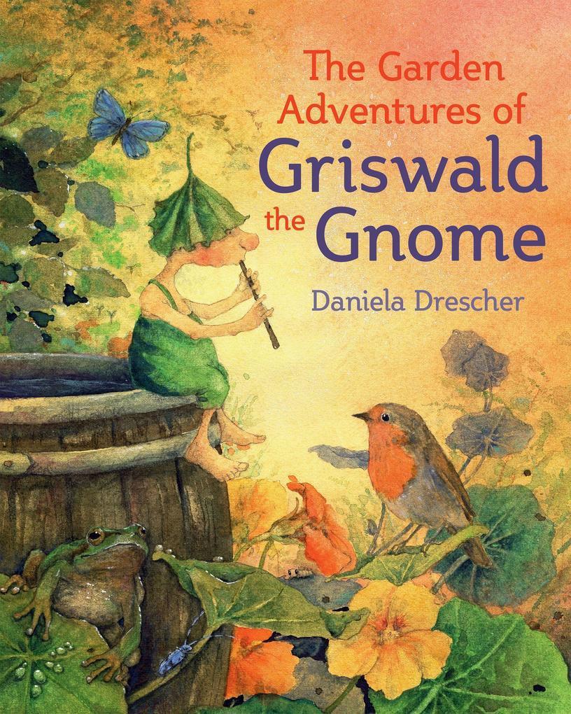 The Garden Adventures of Griswald the Gnome