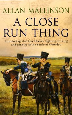 A Close Run Thing (The Matthew Hervey Adventures: 1)