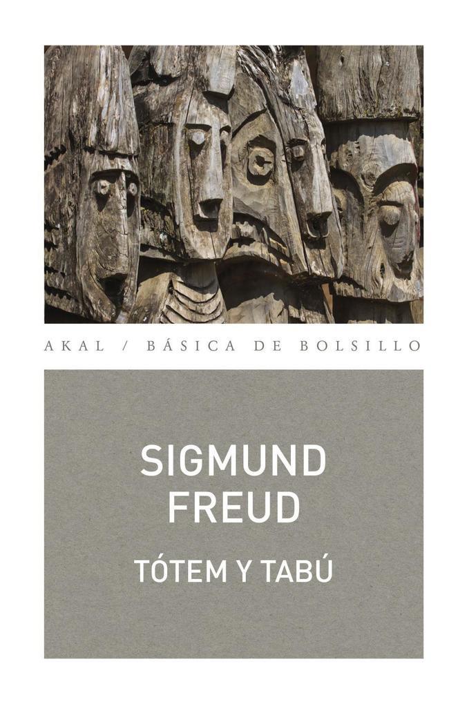 Tótem y tabú : algunas concordancias entre la vida anímica de los salvajes y la de los neuróticos