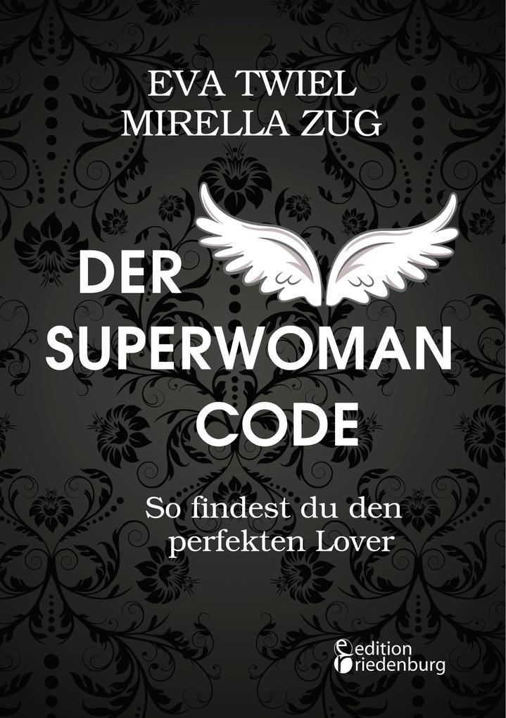 Der Superwoman Code - So findest du den perfekten Lover