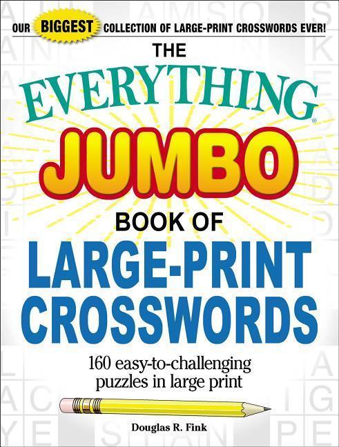 The Everything Jumbo Book of Large-Print Crosswords: 160 Easy-To-Challenging Puzzles in Large Print