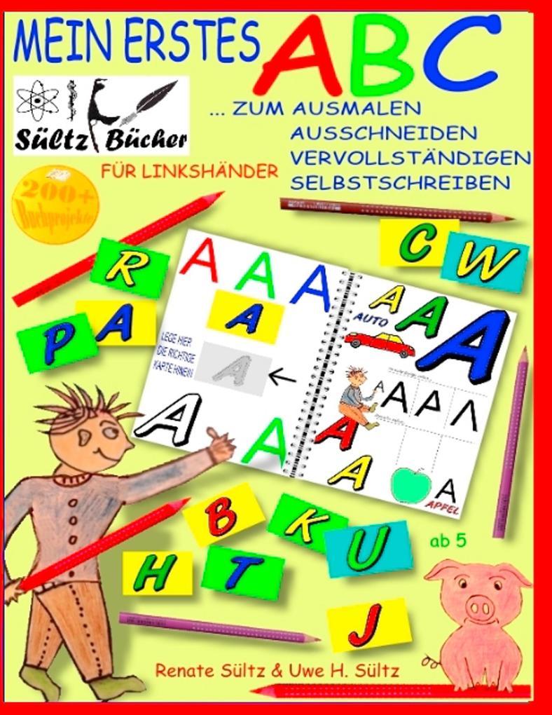 Mein erstes ABC - Das Alphabet zum Ausmalen, Ausschneiden, Vervollständigen und Selbstschreiben - für Linkshänder