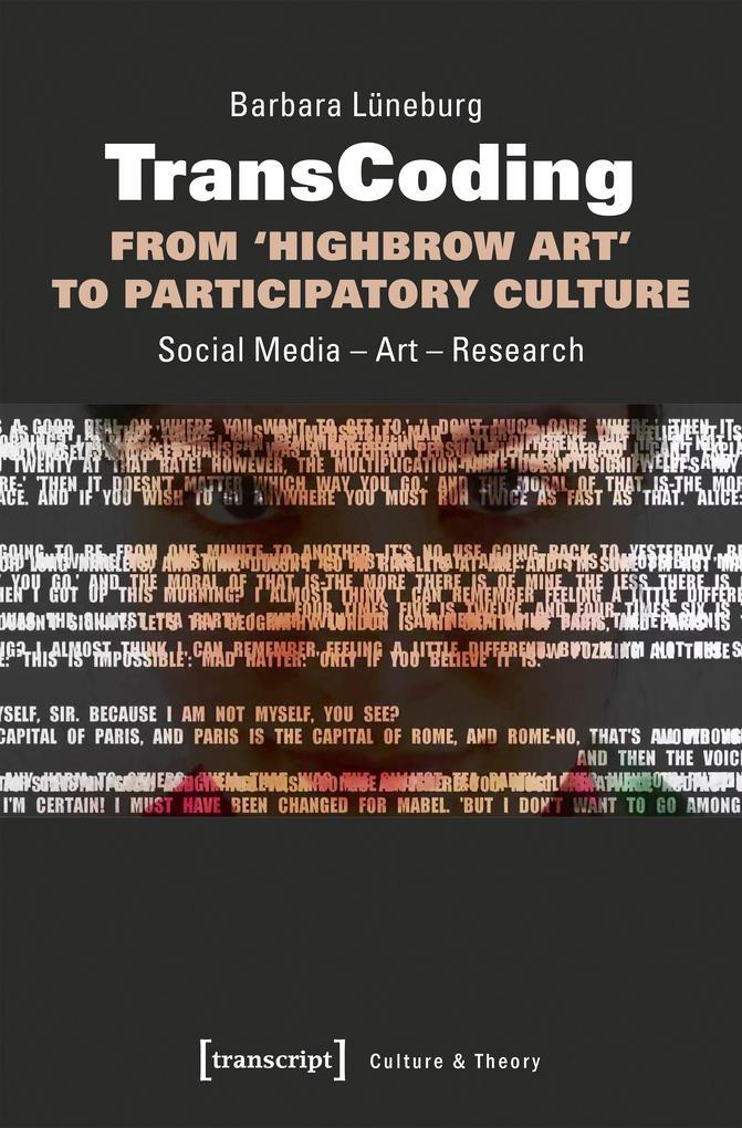 TransCoding - From >Highbrow Art< to Participatory Culture