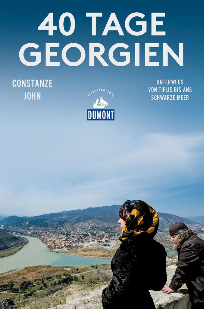 40 Tage Georgien (DuMont Reiseabenteuer)