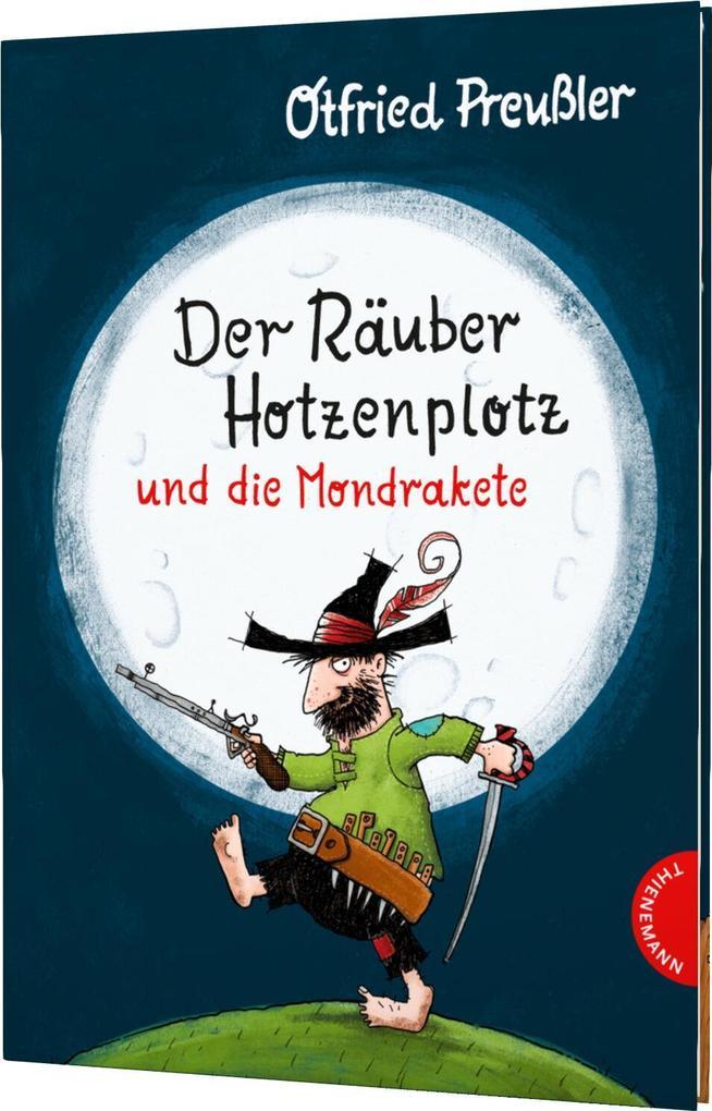 Der Räuber Hotzenplotz: Der Räuber Hotzenplotz und die Mondrakete. Kinderbuch-Klassiker mit amüsanten Geschichten zum Vorlesen, farbiges und abenteuerreiches Bilderbuch