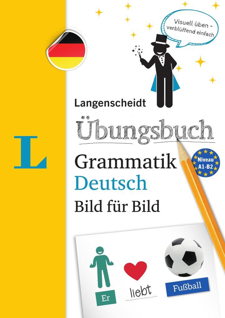 Langenscheidt Übungsbuch Grammatik Deutsch Bild für Bild - Das visuelle Übungsbuch für den leichten Einstieg