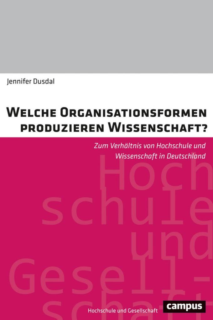 Welche Organisationsformen produzieren Wissenschaft?