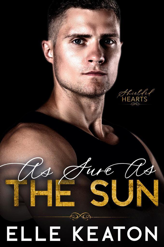 As Sure As The Sun (Shielded Hearts, #4)