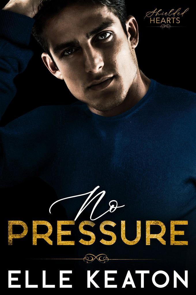 No Pressure (Shielded Hearts, #2)