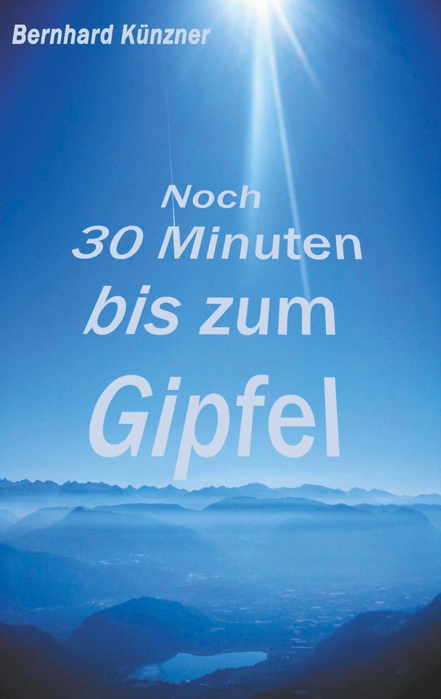 Noch 30 Minuten bis zum Gipfel