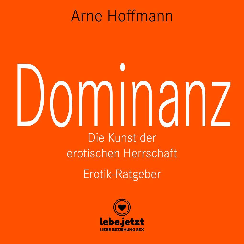 Dominanz - Die Kunst der erotischen Herrschaft / Erotischer Hörbuch Ratgeber