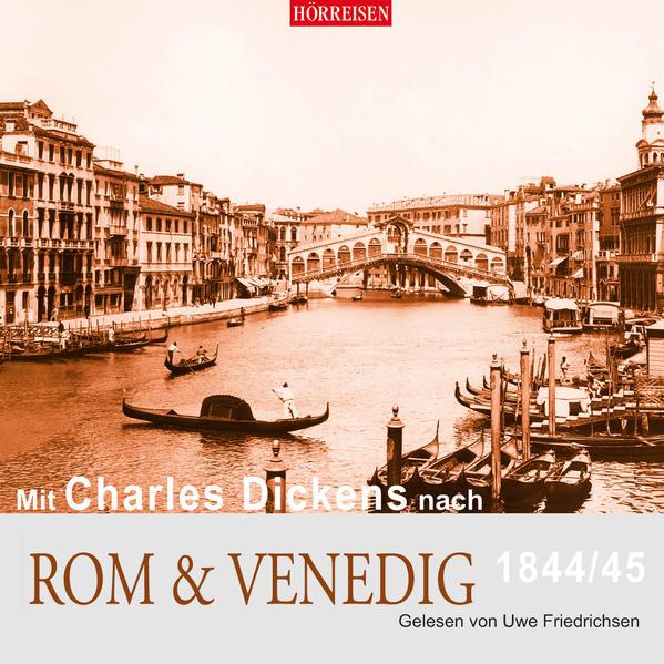 Mit Charles Dickens nach Rom & Venedig, 1844/45, 1 Audio-CD