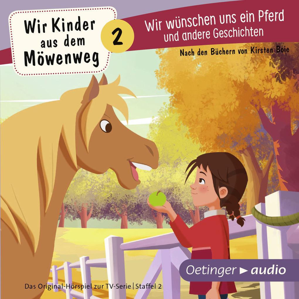 Wir Kinder aus dem Möwenweg 2. Wir wünschen uns ein Pferd und andere Geschichten