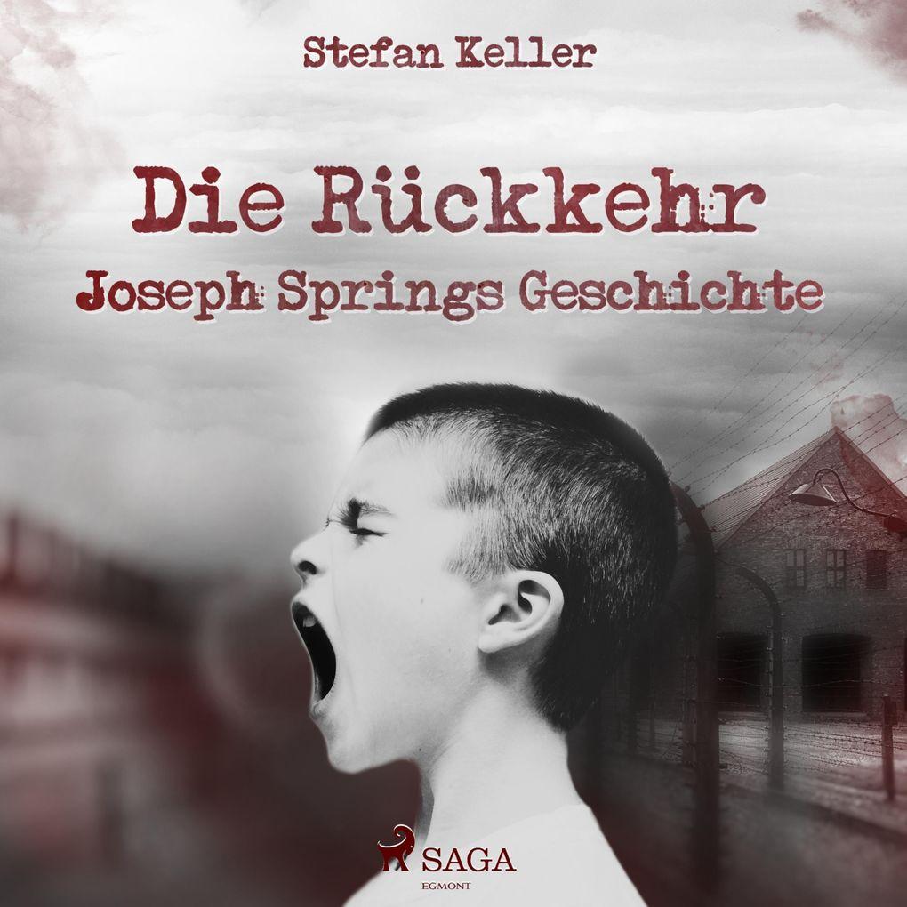 Die Rückkehr - Joseph Springs Geschichte (Ungekürzt)