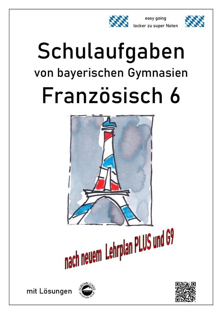 Französisch 6 (nach Découvertes 1) Schulaufgaben von bayerischen Gymnasien mit Lösungen G9 / Lehrpla