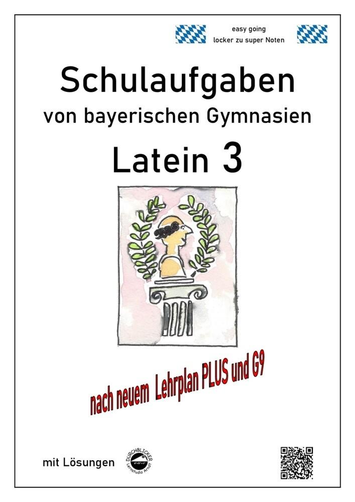 Latein 3 - Schulaufgaben (G9, LehrplanPLUS) von bayerischen Gymnasien mit Lösungen