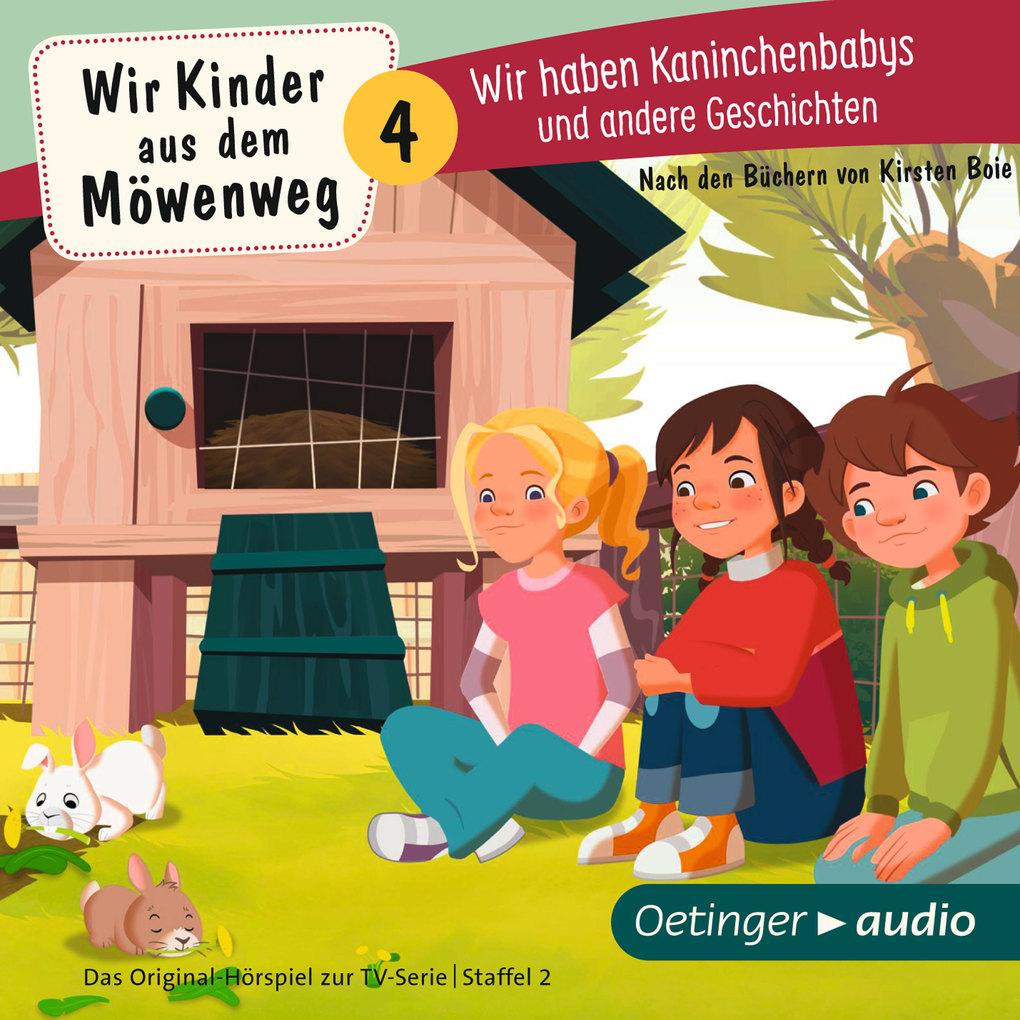 Wir Kinder aus dem Möwenweg 4. Wir haben Kaninchenbabys und andere Geschichten