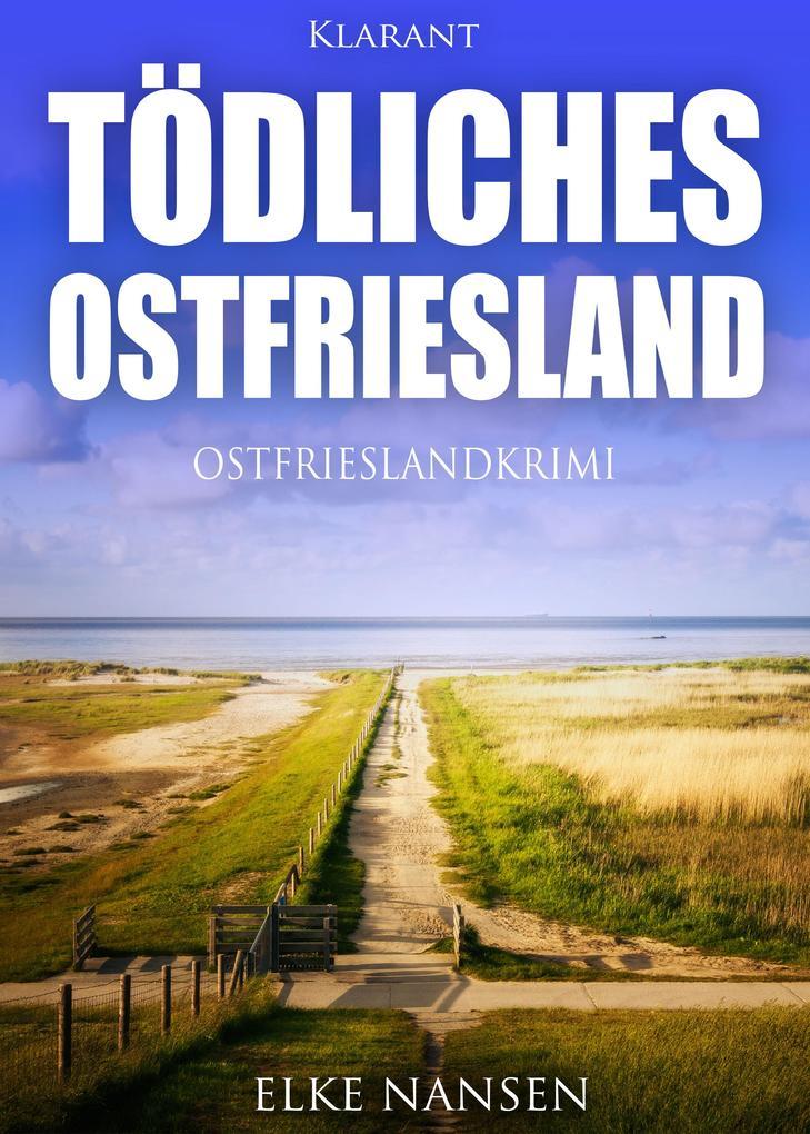 Tödliches Ostfriesland. Ostfrieslandkrimi