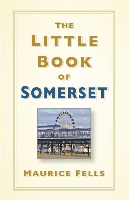 The Little Book of Somerset