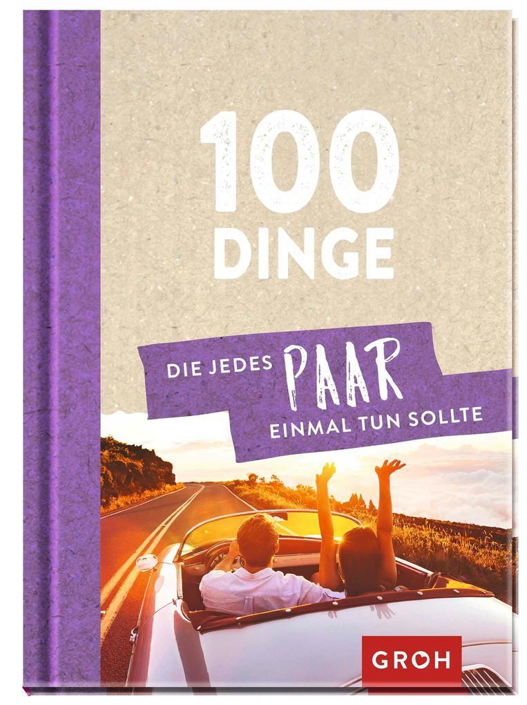 100 Dinge, die jedes Paar einmal tun sollte