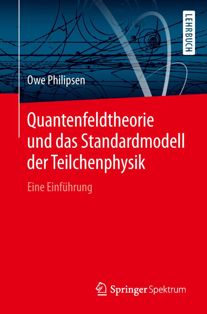 Quantenfeldtheorie und das Standardmodell der Teilchenphysik