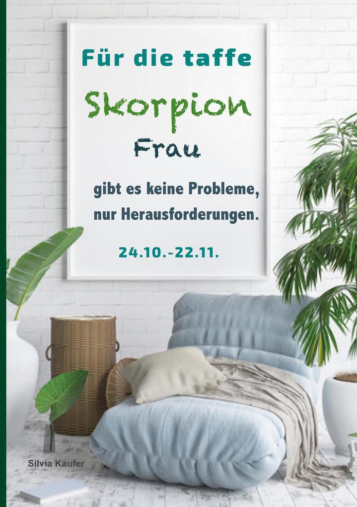 Für die taffe Skorpion Frau gibt es keine Probleme, nur Herausforderungen