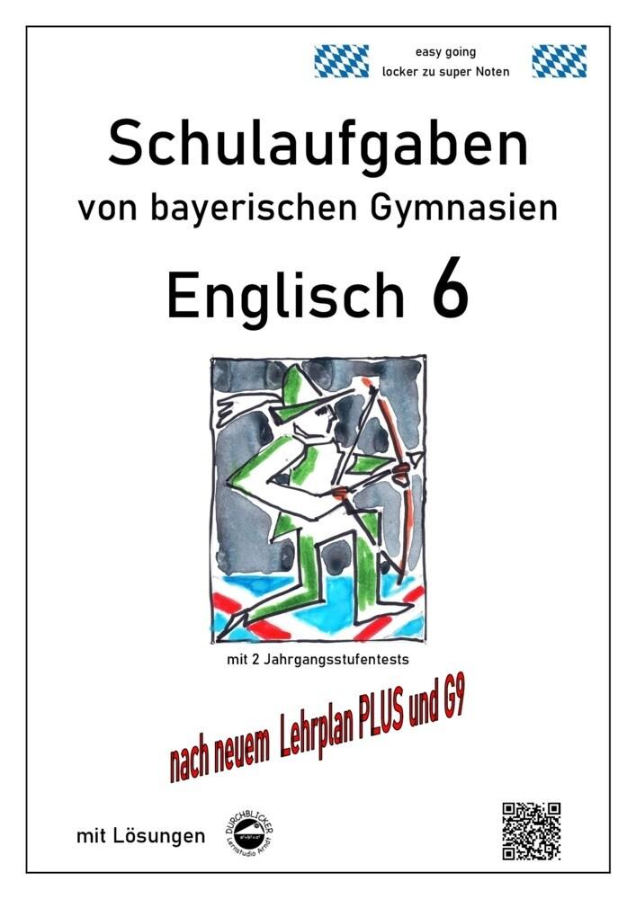 Englisch 6 (Green Line 2) Schulaufgaben von bayerischen Gymnasien mit Lösungen nach LehrplanPlus und