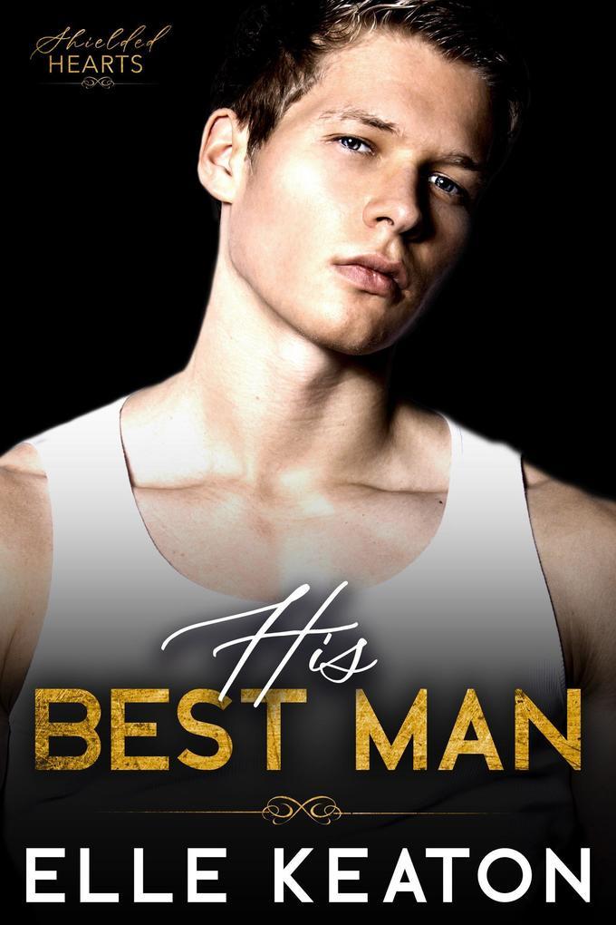 His Best Man (Shielded Hearts, #7)