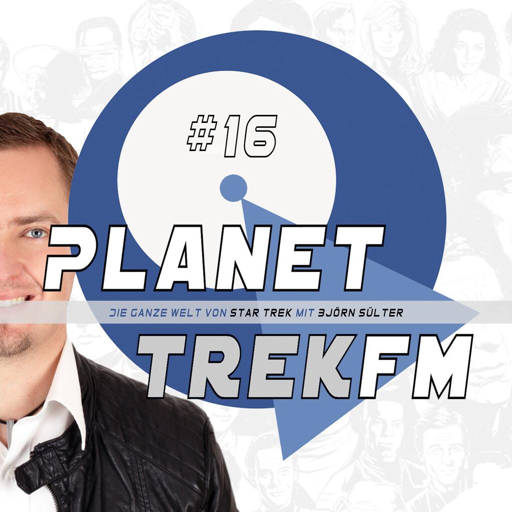 Planet Trek fm #16 - Die ganze Welt von Star Trek