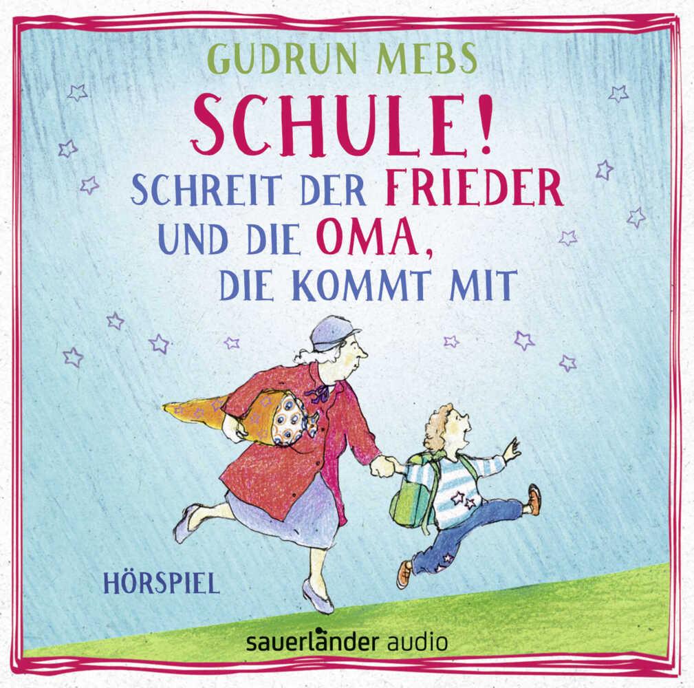 Schule! schreit der Frieder, und die Oma, die kommt mit, 1 Audio-CD