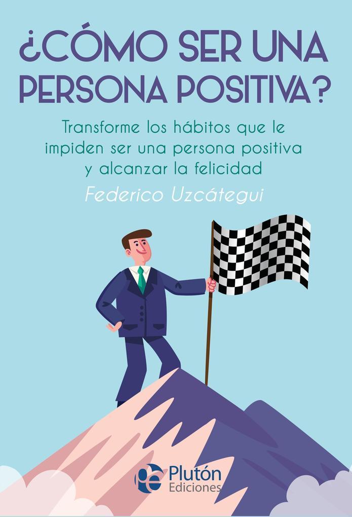 Cómo ser una persona positiva?