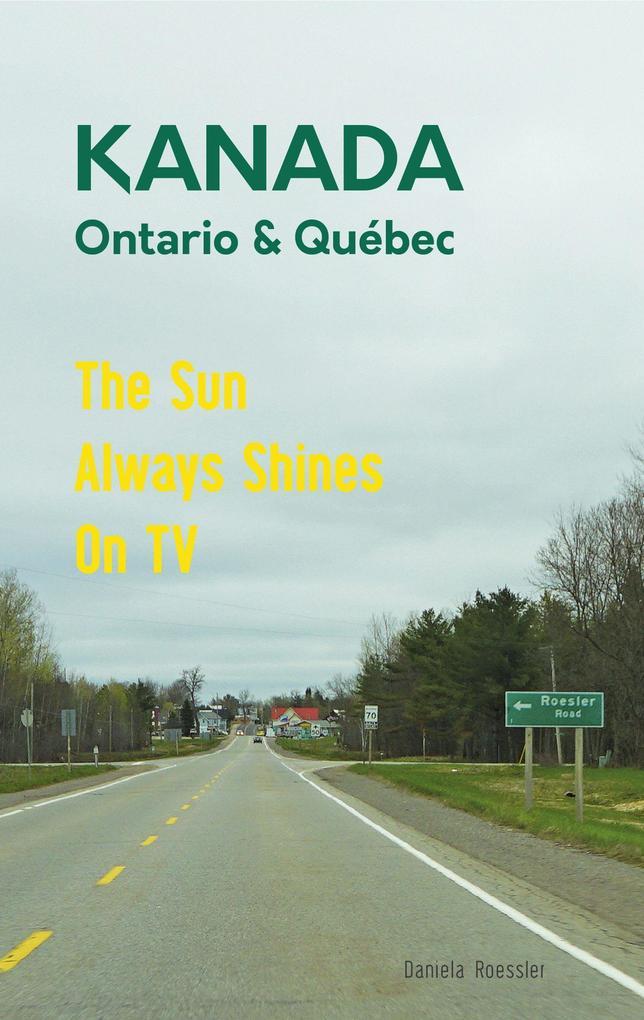 Das etwas andere Reisebuch Kanada Ost - Ontario & Québec: Reiseführer und Road-Trip mit echten Fotos, Erfahrungen und Tipps.