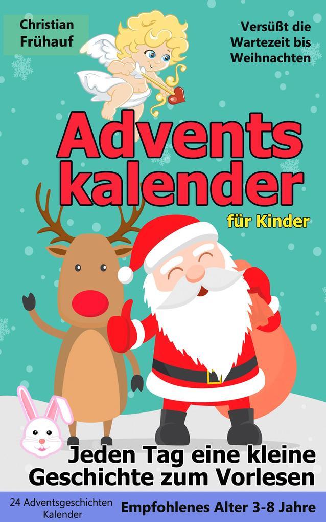 Adventskalender für Kinder - Jeden Tag eine kleine Geschichte zum Vorlesen