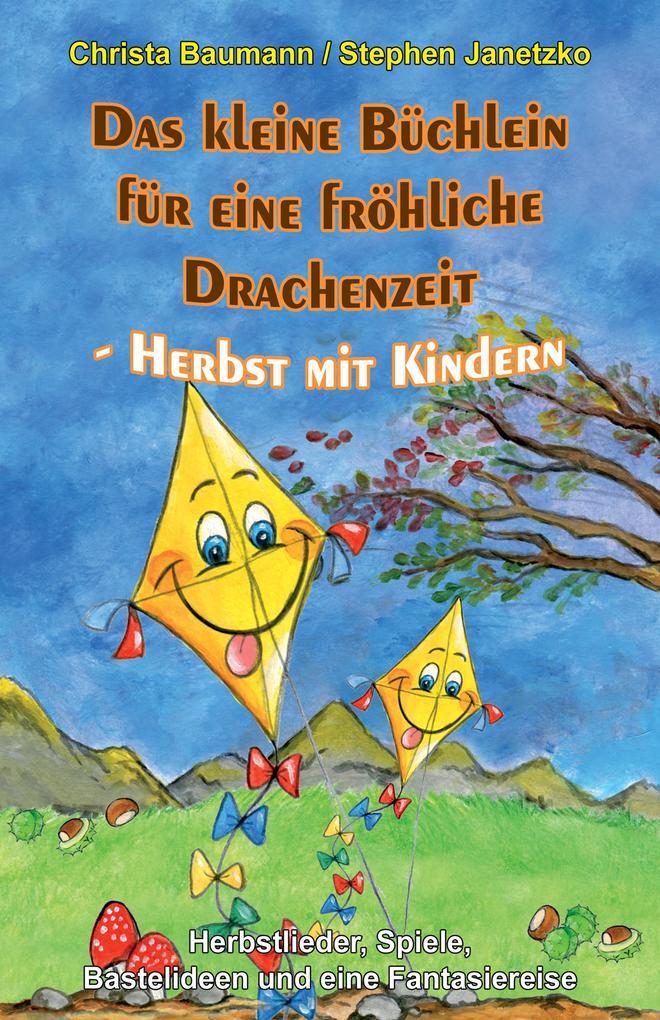 Das kleine Büchlein für eine fröhliche Drachenzeit - Herbst mit Kindern