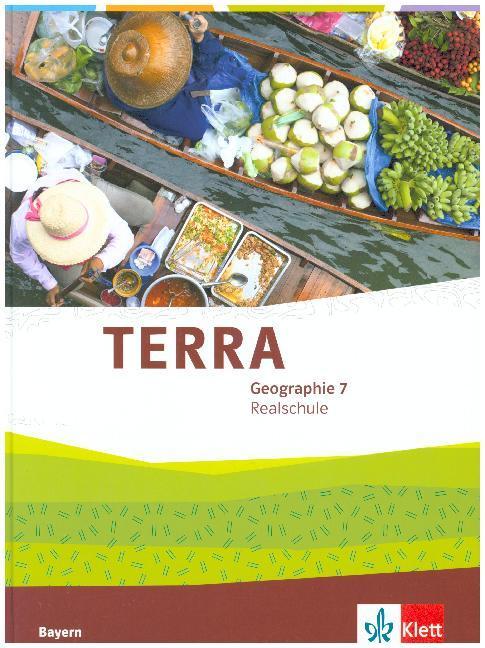 TERRA Geographie 7. Schülerbuch Klasse 7. Ausgabe Bayern Realschule ab 2016