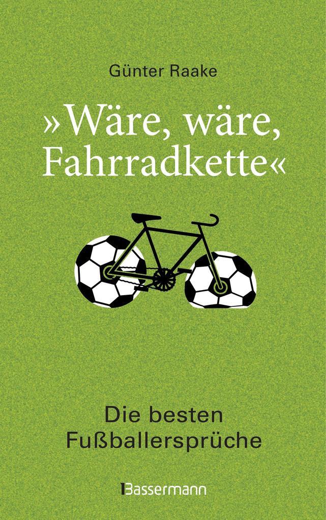 "Wäre, wäre, Fahrradkette". Die besten Fußballersprüche