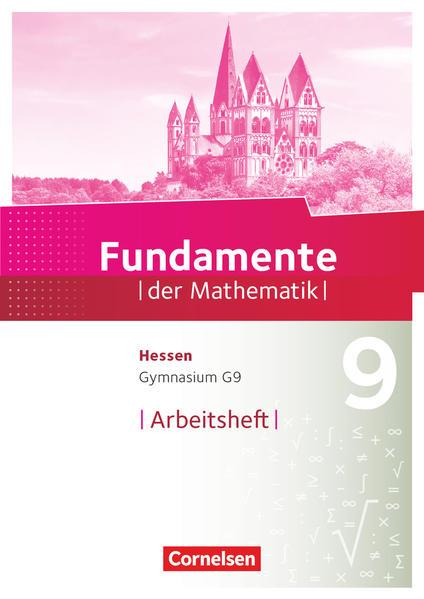 Fundamente der Mathematik 9. Schuljahr - Hessen - Arbeitsheft mit Lösungen