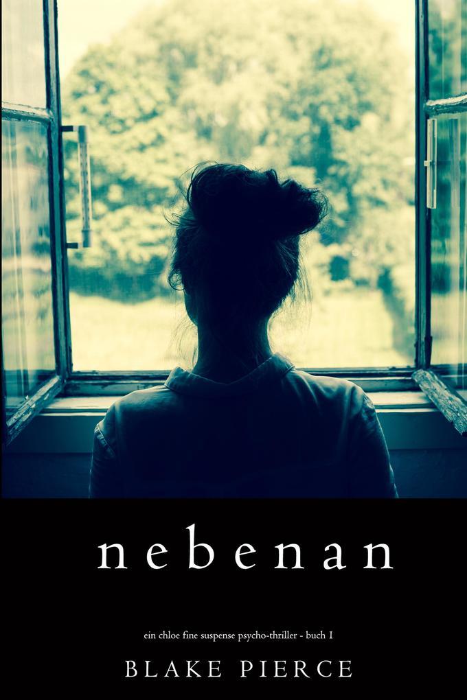 Nebenan (Ein spannender Chloe Fine Psycho-Thriller - Buch 1)