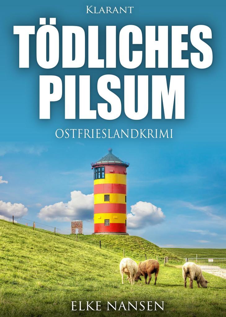 Tödliches Pilsum. Ostfrieslandkrimi